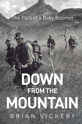 Down from the Mountain: The Path of a Baby Boomer by Vickery, Brian