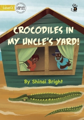 Crocodiles in My Uncle's Yard! by Bright, Shinai