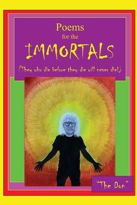 Poems for IMMORTALS (They who die before they die will never die!) by Radice, Don Vito