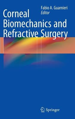 Corneal Biomechanics and Refractive Surgery by Guarnieri, Fabio a.