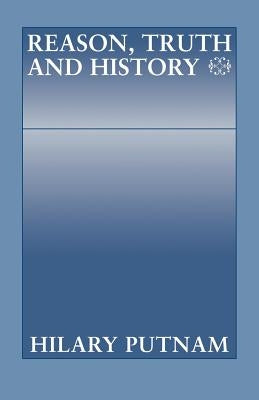 Reason, Truth and History by Putnam, Hilary