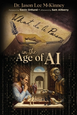 What is a Person in the Age of AI by McKinney, Jason Lee