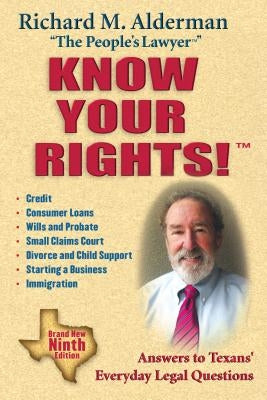 Know Your Rights!: Answers to Texans' Everyday Legal Questions by Alderman, Richard M.