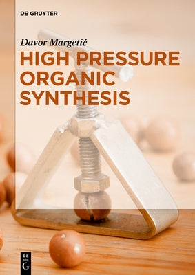 High Pressure Organic Synthesis by Margetic, Davor