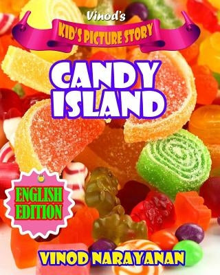 Candy Island: Kid's Picture Story English Edition by Narayanan, Vinod