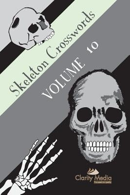 Skeleton Crosswords Volume 10: 50 of the Best Diagramless Crosswords by Media, Clarity