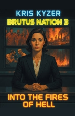 Brutus Nation 3 (Second Edition): Into the Fires of Hell by Kyzer, Kris