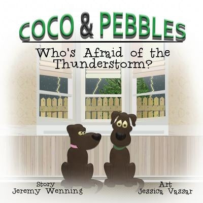 Coco & Pebbles: Who's Afraid of the Thunderstorm? by Wenning, Jeremy