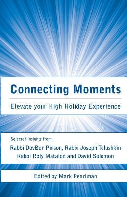 Connecting Moments: Elevate your High Holiday Experience by Matalon, Roly