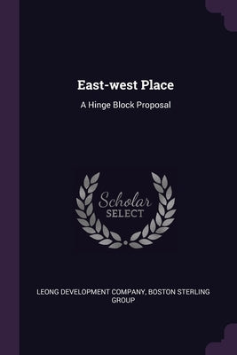 East-west Place: A Hinge Block Proposal by Leong Development Company