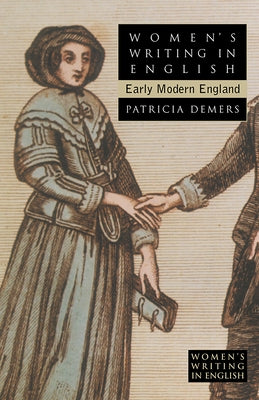 Women's Writing in English: Early Modern England by DeMers, Patricia