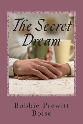 The Secret Dream by Boise, Bobbie Prewitt