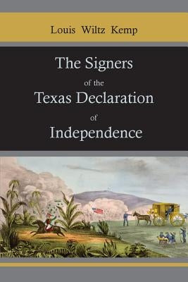 The Signers of the Texas Declaration of Independence by Kemp, Louis Wiltz