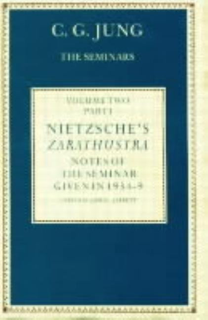 Nietzsche's Zarathustra: Notes of the Seminar Given in 1934-1939 by C.G.Jung by Jung, C. G.