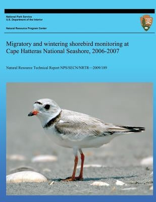 Migratory and wintering shorebird monitoring at Cape Hatteras National Seashore, 2006-2007 by Byrne, Michael W.