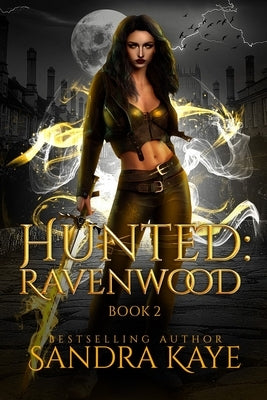 Hunted: A ravenwood Novel by Kaye, Sandra