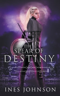 Spear of Destiny by Johnson, Ines
