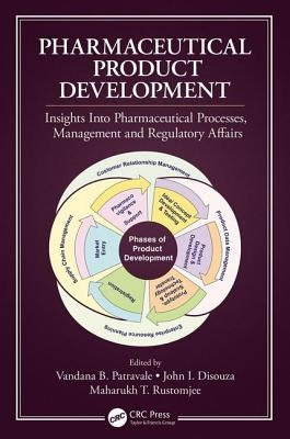 Pharmaceutical Product Development: Insights Into Pharmaceutical Processes, Management and Regulatory Affairs by Patravale, Vandana B.