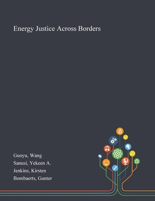 Energy Justice Across Borders by Guoyu, Wang