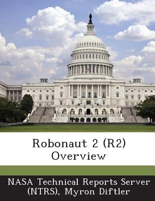 Robonaut 2 (R2) Overview by Nasa Technical Reports Server (Ntrs)
