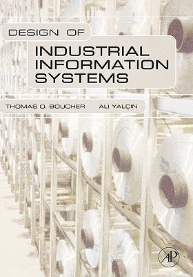 Design of Industrial Information Systems by Boucher, Thomas