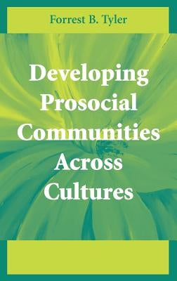 Developing Prosocial Communities Across Cultures by Tyler, Forrest B.