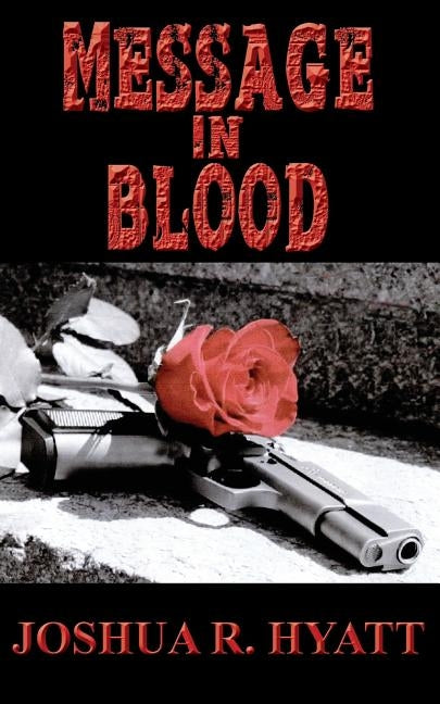 Message In Blood by Hyatt, Joshua R.