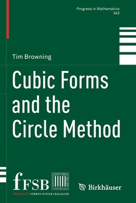 Cubic Forms and the Circle Method by Browning, Tim