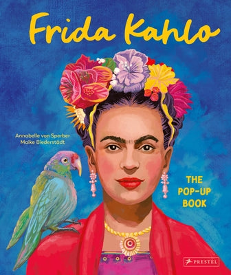 Frida Kahlo: The Pop-Up Book by Biederstädt, Maike