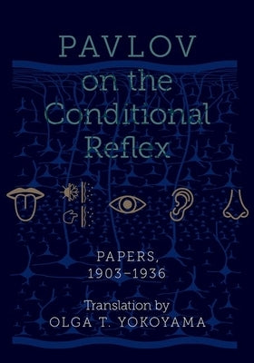Pavlov on the Conditional Reflex: Papers, 1903-1936 by Yokoyama, Olga