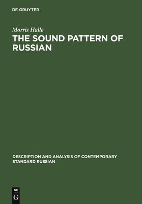 The Sound Pattern of Russian: A Linguistic and Acoustical Investigation by Halle, Morris