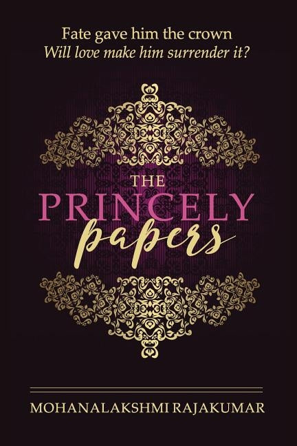 The Princely Papers by Rajakumar, Mohanalakshmi