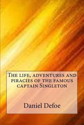 The life, adventures and piracies of the famous captain Singleton by Defoe, Daniel