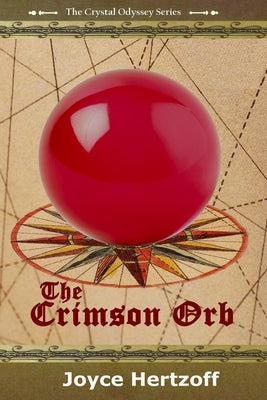 The Crimson Orb: Book 1 of The Crystal Odyssey Series by Hertzoff, Joyce