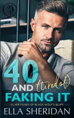40 and (Tired of) Faking It by Sheridan, Ella