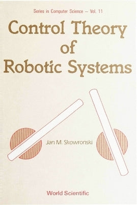 Control Theory of Robotic Systems by Skowronski, J. M.