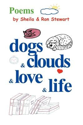 dogs & clouds & love & life by Stewart, Sheila A.