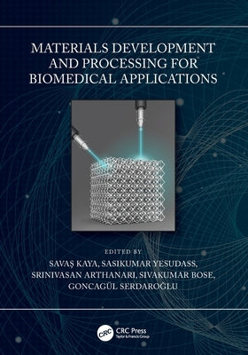 Materials Development and Processing for Biomedical Applications by Kaya, Savaş