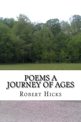 Poems A Journey of Ages by Hicks, Robert A.