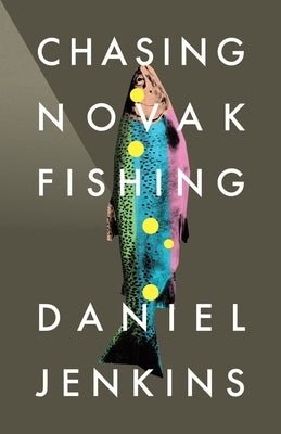 Chasing Novak Fishing by Jenkins, Daniel