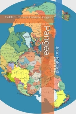 Pangea: Hidden Treasure Hidden Dangers by Pritchett