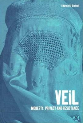 Veil: Modesty, Privacy and Resistance by Guindi, Fadwa El