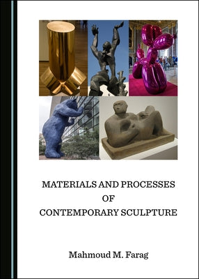 Materials and Processes of Contemporary Sculpture by Farag, Mahmoud