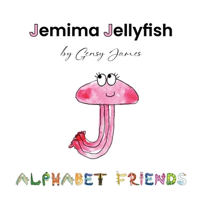 Jemima Jellyfish: Just a Little Bit Jealous by James, Gensy