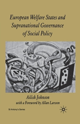 European Welfare States and Supranational Governance of Social Policy by Johnson, A.