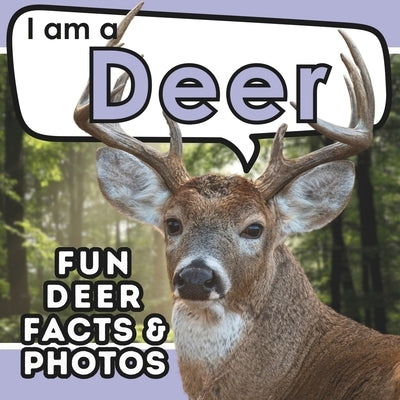 I am a Deer: A Children's Book with Fun and Educational Animal Facts with Real Photos! by Brains, Active