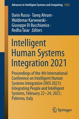 Intelligent Human Systems Integration 2021: Proceedings of the 4th International Conference on Intelligent Human Systems Integration (Ihsi 2021): Inte by Russo, Dario