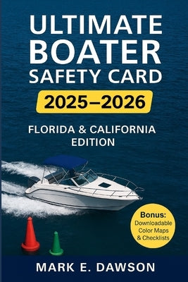 Ultimate Boater Safety Card 2025 - Florida & California Edition by Dawson, Mark E.