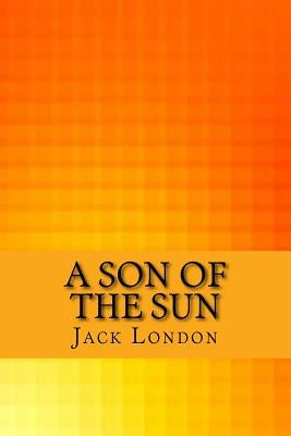 A son of the sun by London, Jack