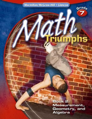 Math Triumphs, Grade 7, Student Study Guide, Book 2: Measurement, Geometry, and Algebra by McGraw-Hill